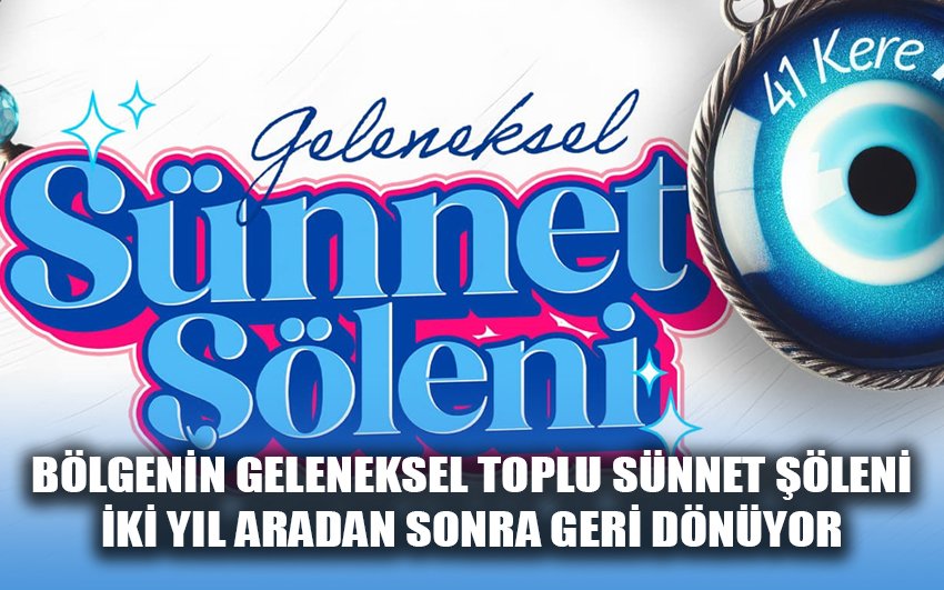 Bölgenin Geleneksel Toplu Sünnet Şöleni iki yıl aradan sonra geri dönüyor