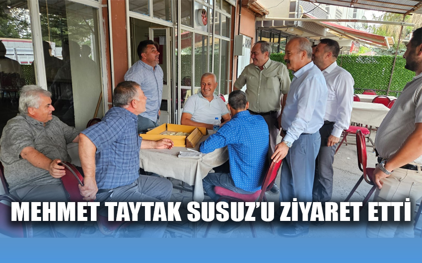 Mehmet Taytak Susuz’u ziyaret etti