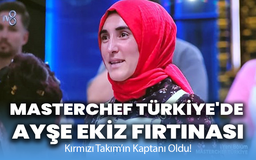 MasterChef Türkiye'de Ayşe Ekiz Fırtınası: Kırmızı Takım’ın Kaptanı Oldu!