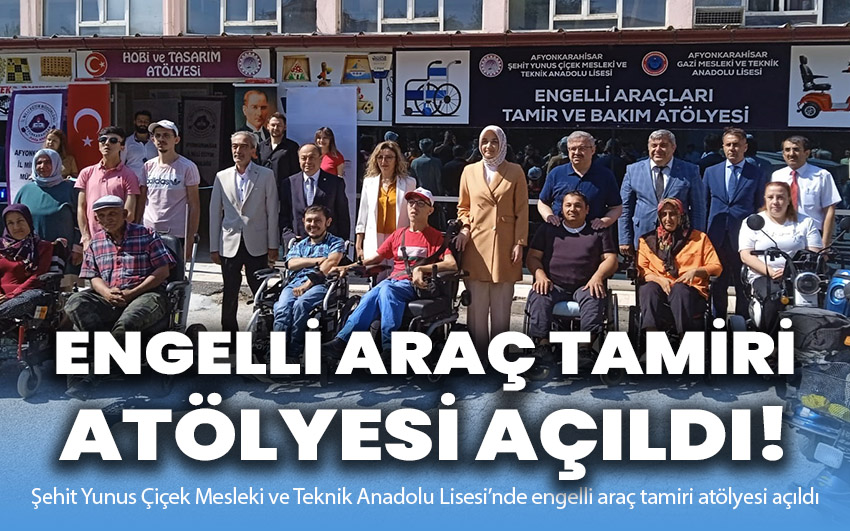 Afyonkarahisar’da Engelli Araç Tamiri Atölyesi Açıldı