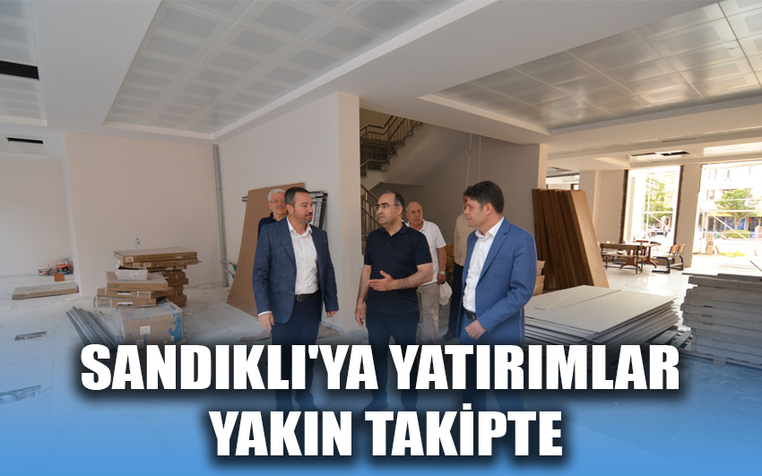 Sandıklı'ya yatırımlar yakın takipte