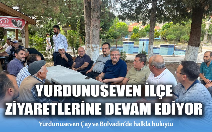 Yurdunuseven ilçe ziyaretlerine devam ediyor