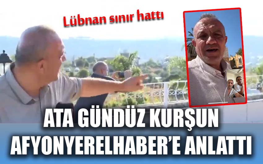 Ata Gündüz Kurşun Lübnan sınır hattında