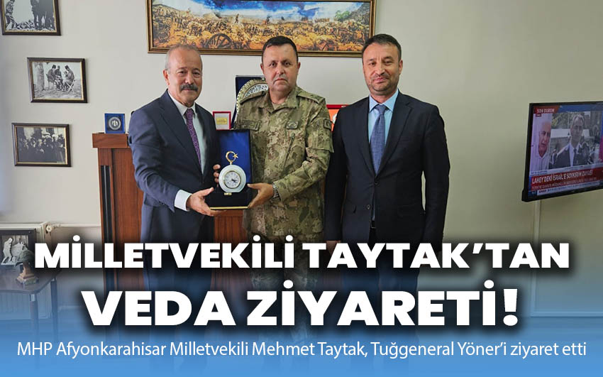 Milletvekili Taytak’tan veda ziyareti!