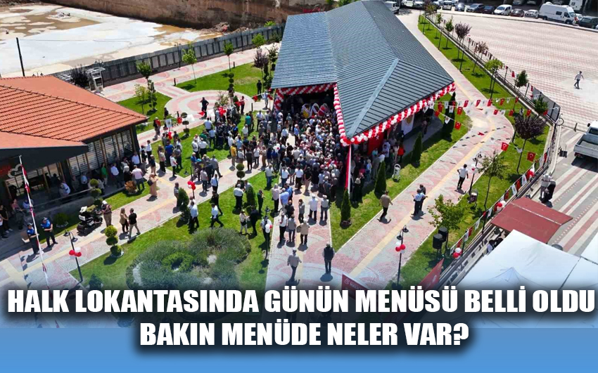 Halk lokantasında günü menüsü belli oldu. Bakın menüde neler var?