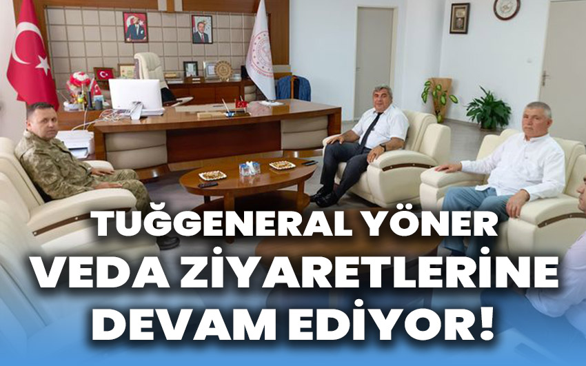 Tuğgeneral Yöner veda ziyaretlerini sürdürüyor!