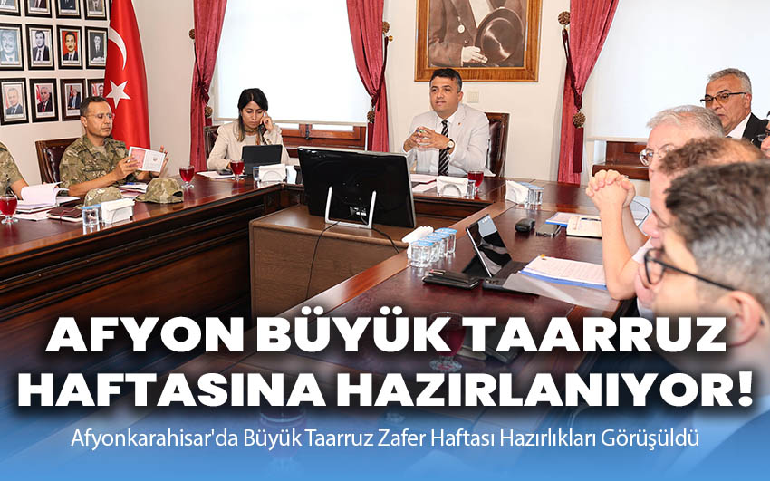 Afyonkarahisar Büyük Taarruz Zafer Haftasına hazırlanıyor!