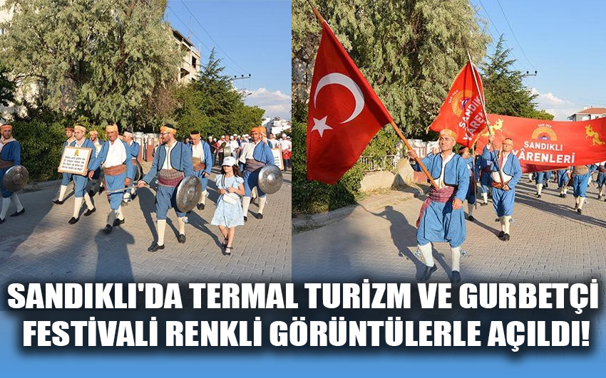 Sandıklı'da Termal Turizm ve Gurbetçi Festivali renkli görüntülerle açıldı!