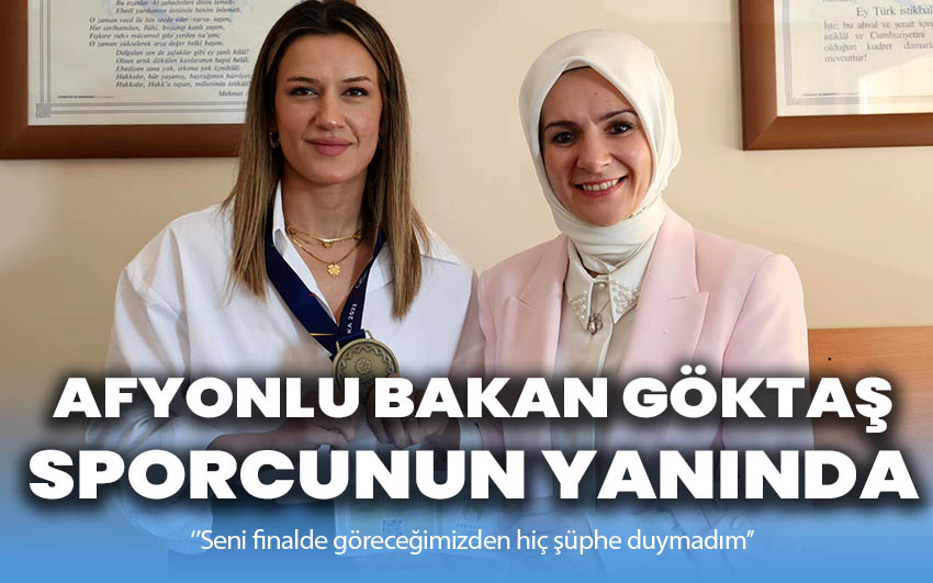 Afyonlu Bakan Göktaş sporcunun yanında!