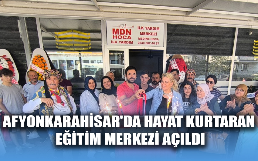 Afyonkarahisar'da hayat kurtaran eğitim merkezi açıldı