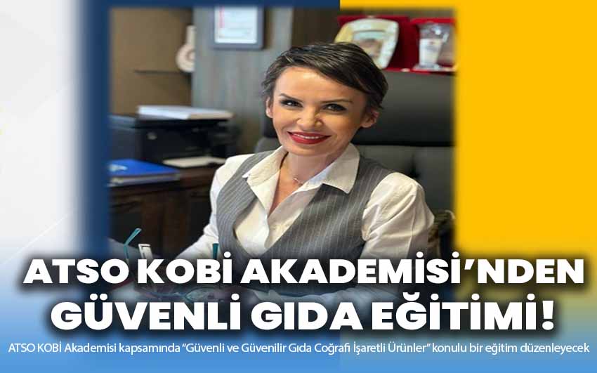 ATSO KOBİ Akademisi'nden Güvenli Gıda Eğitimi!