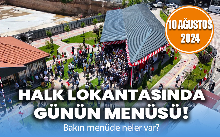 Halk lokantasında günü menüsü belli oldu. Bakın menüde neler var?