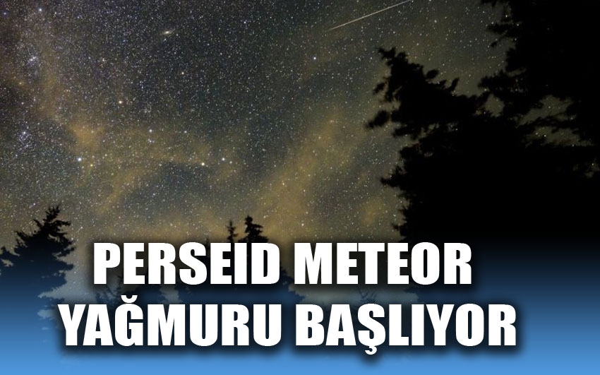 Perseid Meteor Yağmuru Başlıyor