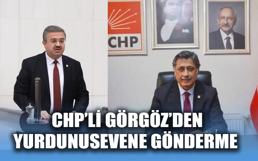 CHP'li Görgöz'den Yurdunusevene gönderme 