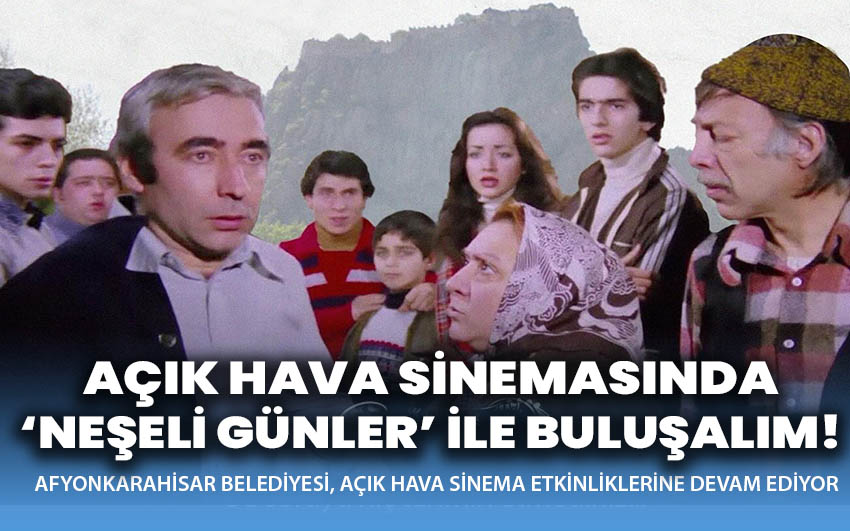 Açık hava sinemasında ‘Neşeli günler’ ile buluşalım!