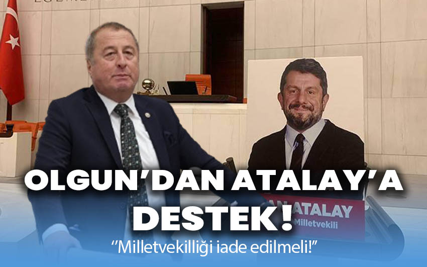 Olgun’dan Can Atalay’a Destek: 