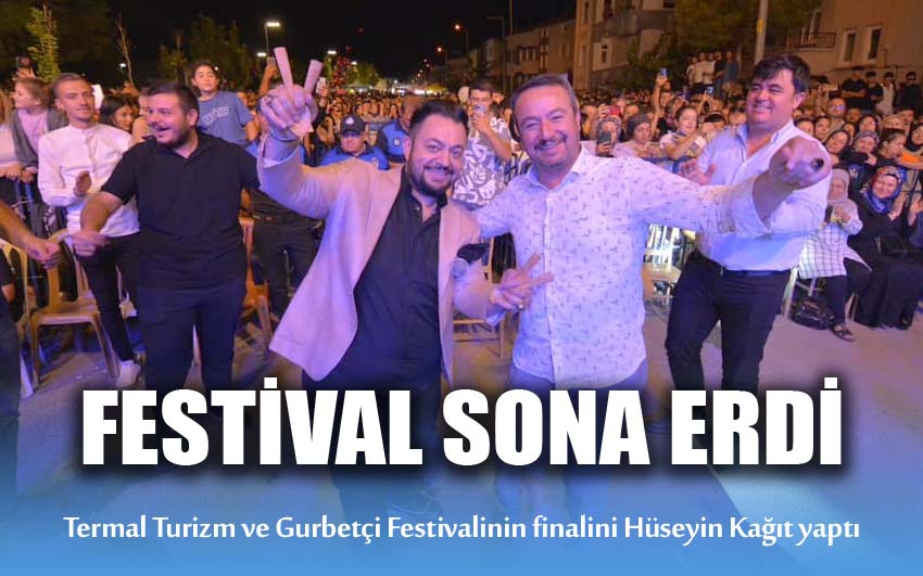 Termal Turizm ve Gurbetçi Festivali Hüseyin Kağıt Konseri ile Sona Erdi