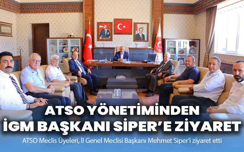 ATSO Yönetiminden İGM Başkanı Siper’e teşekkür!