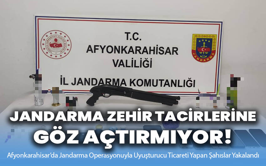 Jandarma zehir tacirlerine göz açtırmıyor!