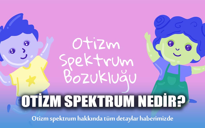 Otizm spektrum nedir?