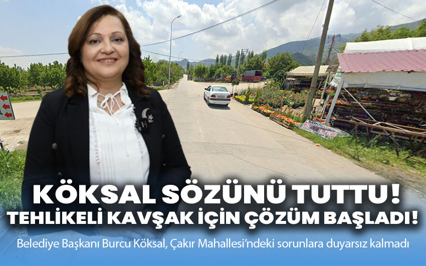 Başkan Köksal Sözünü Tuttu: Tehlikeli Kavşak İçin Çözüm Başladı! 