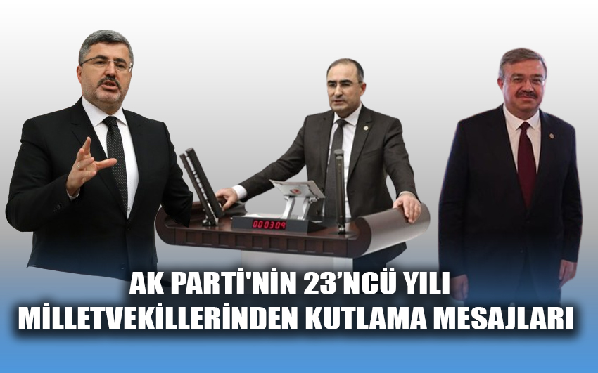 Ak Parti'nin 23'ncü yılı Milletvekillerinden kutlama mesajları 