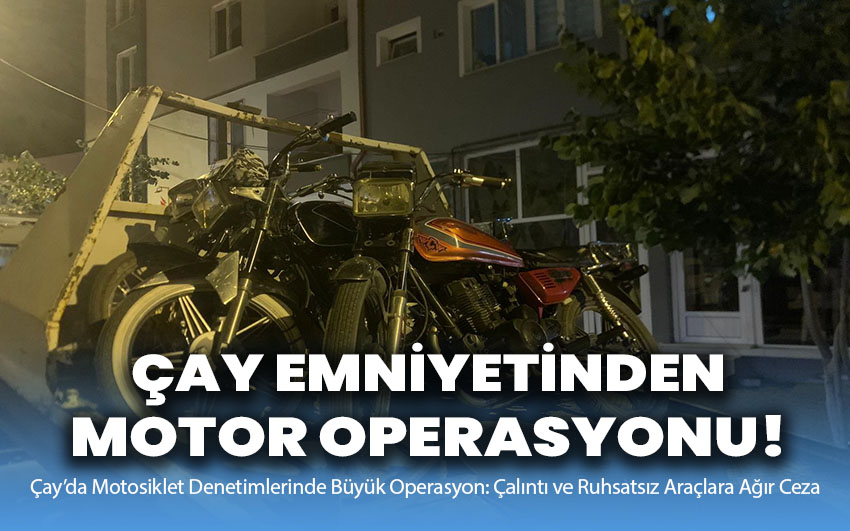 Çay Emniyetinden Motor Operasyonu!