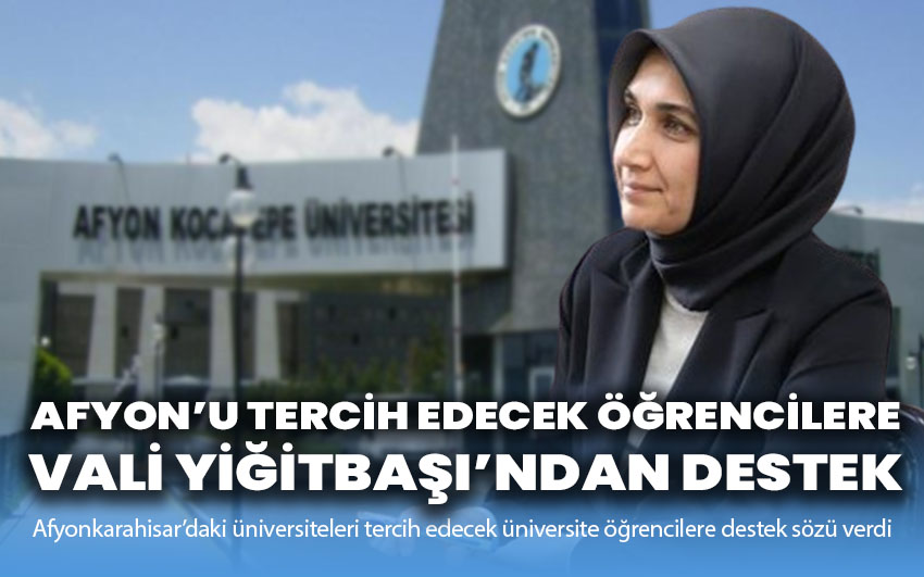 Afyon’u tercih edecek öğrencilere Vali Yiğitbaşı’ndan destek sözü!