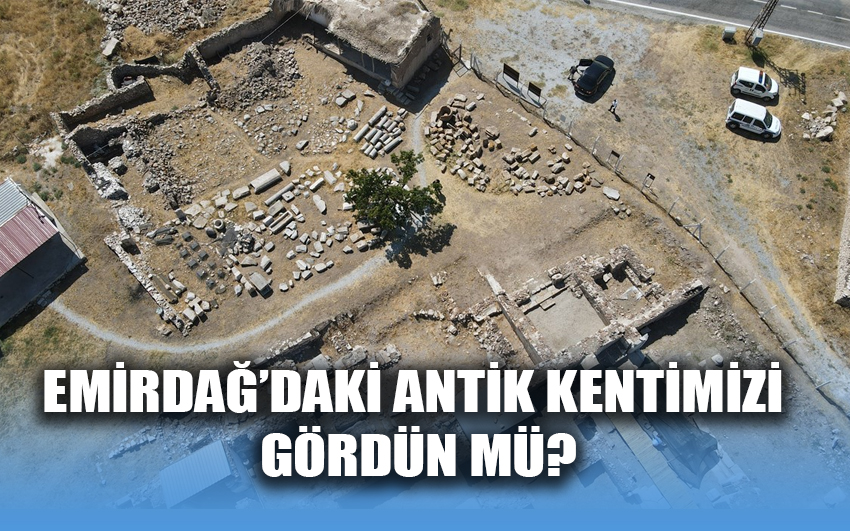 Emirdağ'daki Antik kentimizi gördün mü?