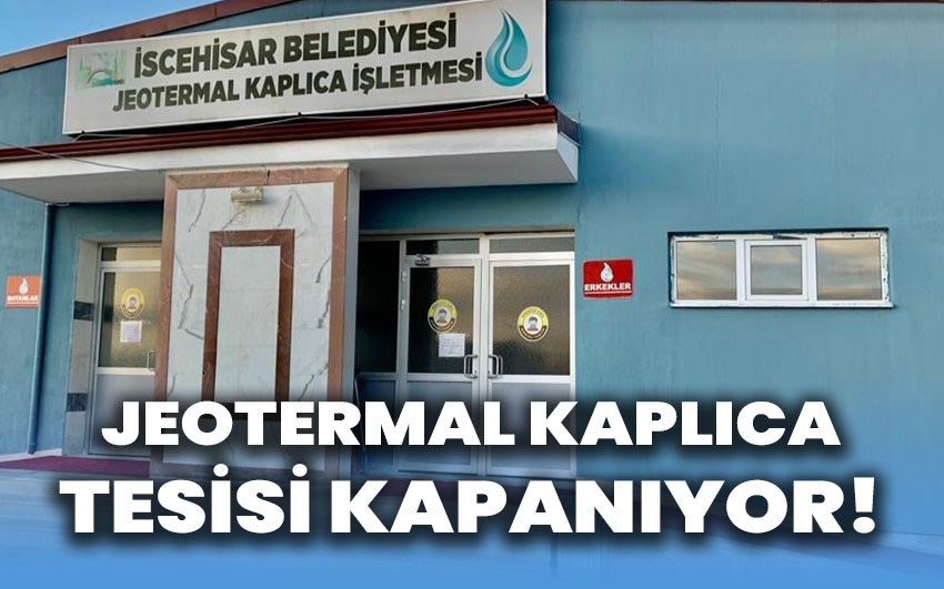 Jeotermal Kaplıca Tesisi Kapanıyor!