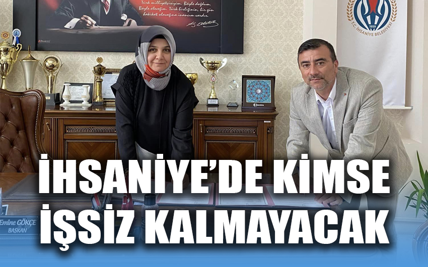 İhsaniye'de kimse işsiz kalmayacak 