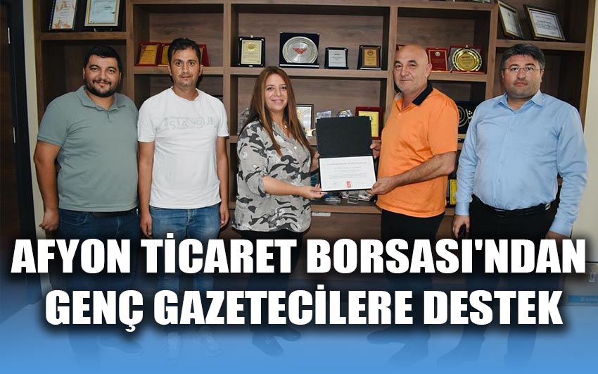 Afyon Ticaret Borsası'ndan genç gazetecilere destek