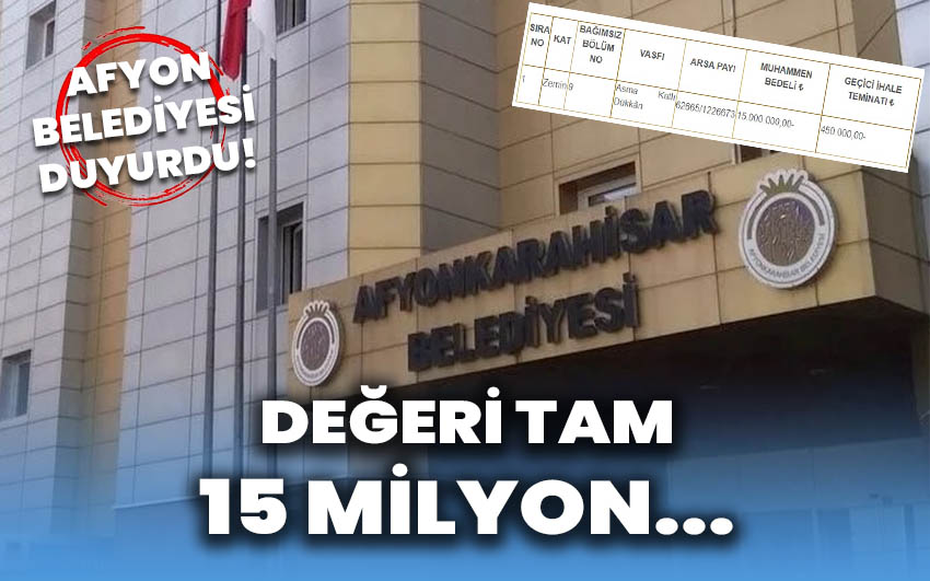 Afyon Belediyesi duyurdu: Değeri tam 15 milyon!