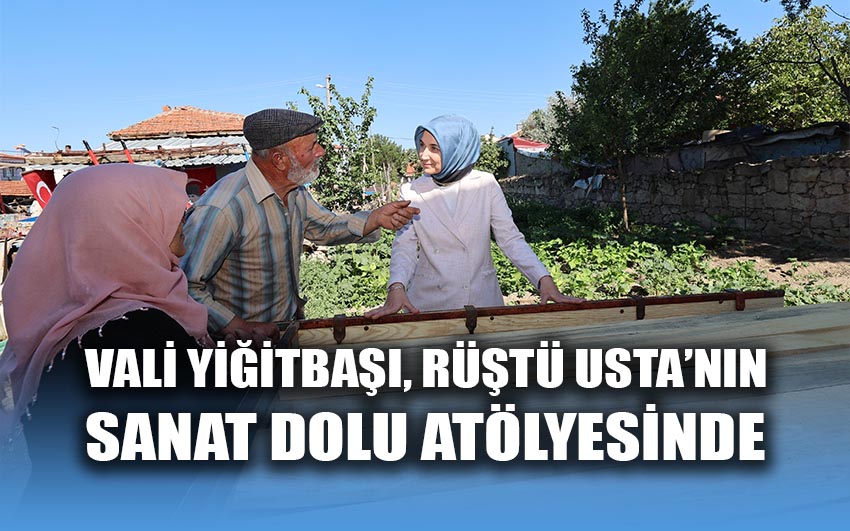 Vali Yiğitbaşı, Rüştü Usta’nın sanat dolu atölyesinde