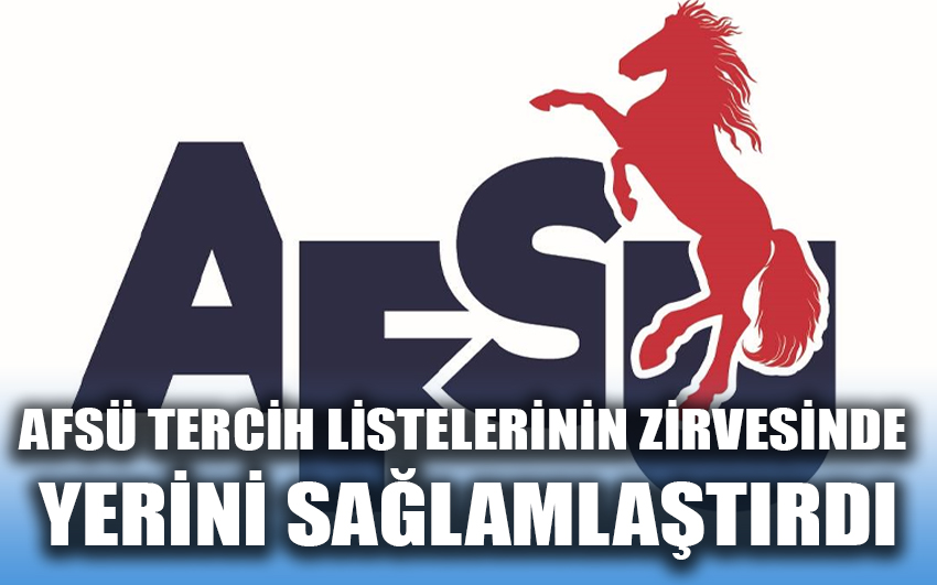 AFSÜ, tercih listelerinin zirvesinde yerini sağlamlaştırdı