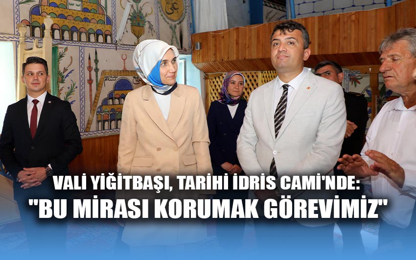 Vali Yiğitbaşı, Tarihi İdris Camisi'nde: 