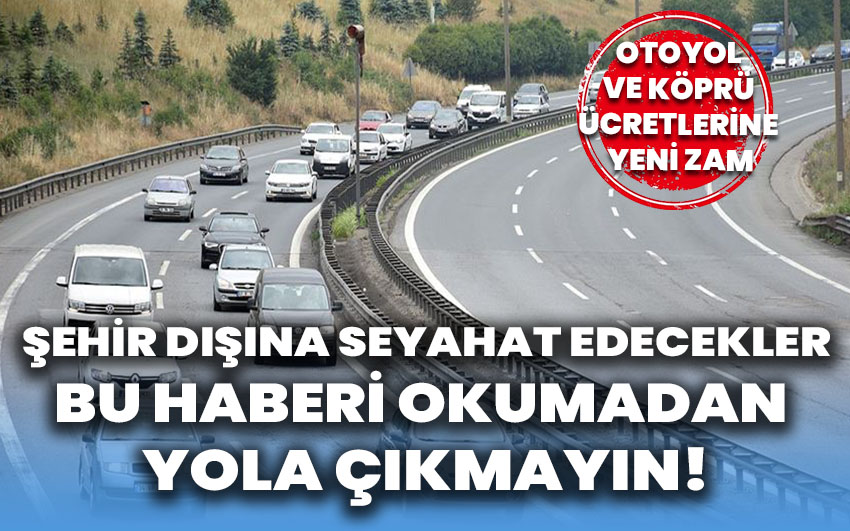 Şehir dışına seyahat edecekler bu haberi okumadan yola çıkmayın!