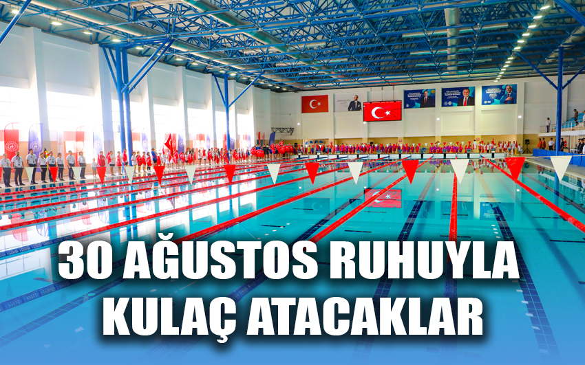 30 Ağustos ruhuyla kulaç atacaklar