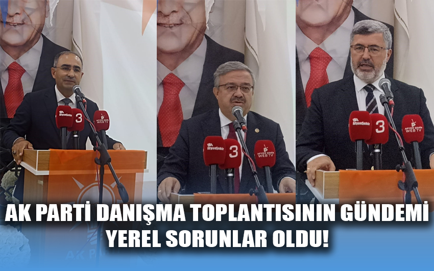 AK Parti danışma toplantısının gündemi yerel sorunlar oldu!