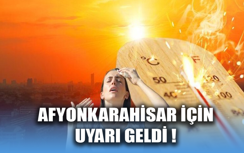 Afyonkarahisar İçin Uyarı Geldi ! 