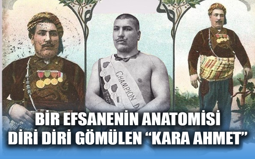 Bir efsanenin anatomisi diri diri gömülen Kara Ahmet