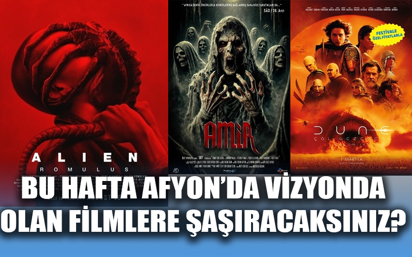 Bu hafta Afyon'da vizyonda olan filmlere şaşıracaksınız? 