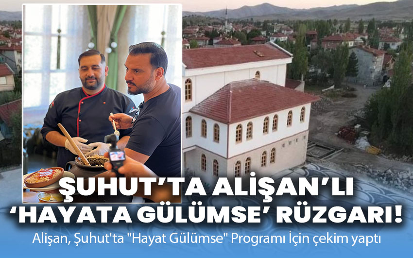 Şuhut'ta Alişan'lı hayata gülümse rüzgarı!