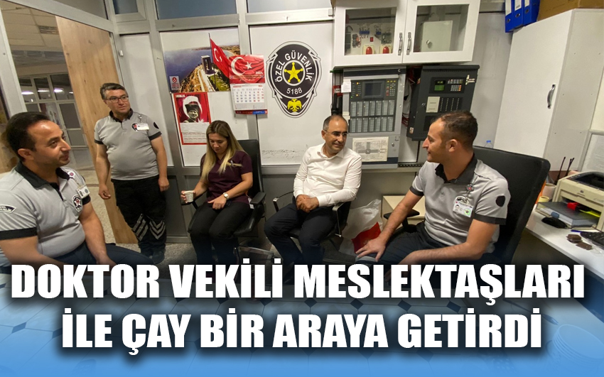 Doktor vekili meslektaşları ile çay bir araya getirdi