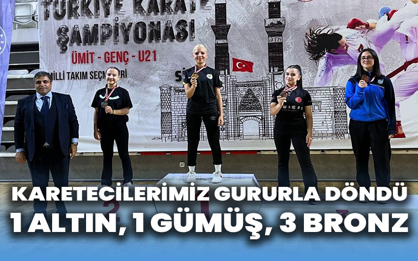 Karatecilerimiz gururla döndü: 1 Altın, 1gümüş, 3 Bronz madalya