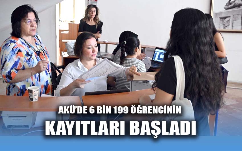 AKÜ’ye Yerleşen 6 bin 199 Öğrencinin Kayıtları Başladı