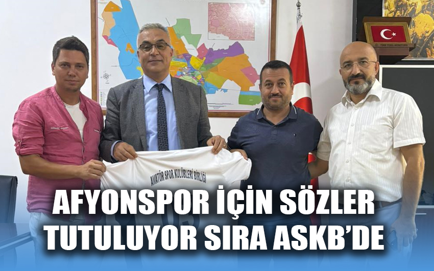 Afyonspor için sözler tutuluyor sıra ASKB’de 