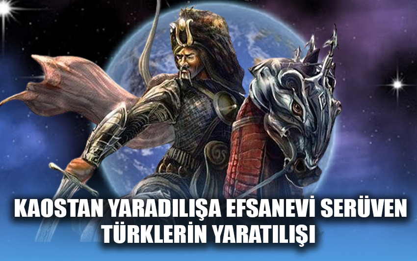  Kaostan yaradılışa efsanevi serüven Türklerin yaratılışı 