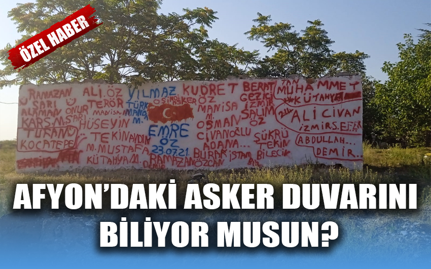 Afyon’daki asker duvarını biliyor musun?