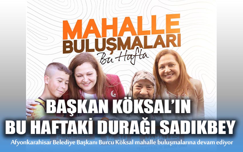 Başkan Köksal'ın bu haftaki durağı Sadıkbey